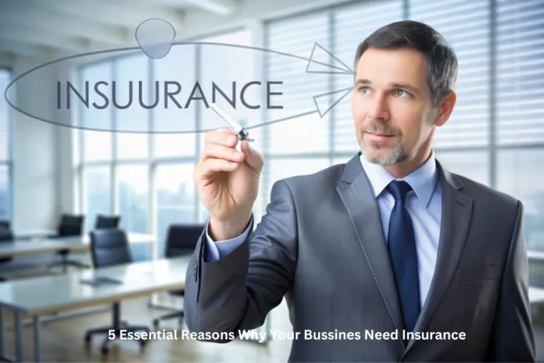 5 essential reasons why your bussines need insurance